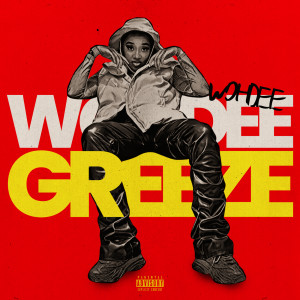ดาวน์โหลดและฟังเพลง GREEZE (Explicit) พร้อมเนื้อเพลงจาก Wohdee