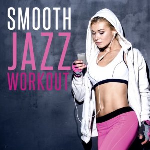 Smooth Jazz Sexy Songs的專輯Smooth Jazz Workout