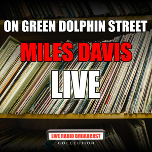 收聽Miles Davis的On Green Dolphin Street (Live)歌詞歌曲