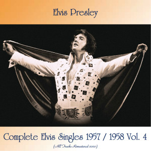 Elvis Presley的專輯Complete Elvis Singles 1957 / 1958 Vol. 4 (All Tracks Remastered 2020)