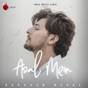 收聽Darshan Raval的Asal Mein歌詞歌曲