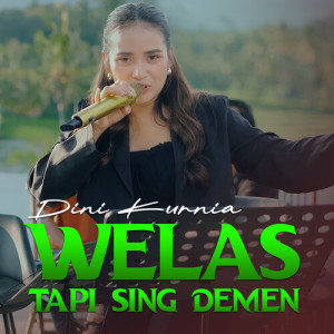 Album Welas Tapi Sing Demen from Dini Kurnia