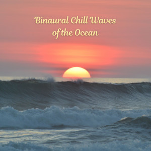 Album Binaural Chill Waves of the Ocean oleh Relax with Waves