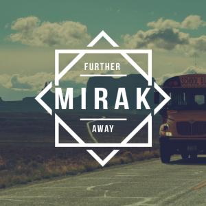 Further Away dari Mirak