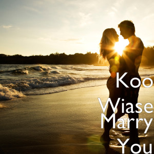 收听Koo Wiase的Marry You (Explicit)歌词歌曲