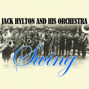 ดาวน์โหลดและฟังเพลง Swing พร้อมเนื้อเพลงจาก Jack Hylton And His Orchestra