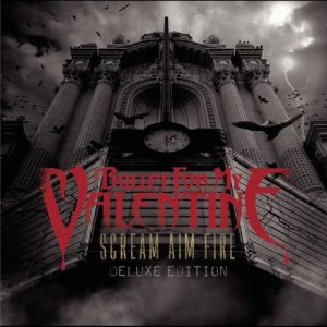 Bullet For My Valentine的專輯Scream Aim Fire Deluxe Edition