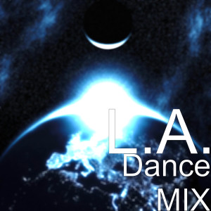 收聽L.A.的Dance Mix歌詞歌曲