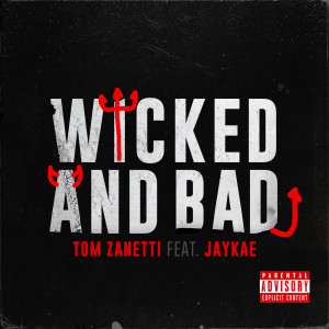 ดาวน์โหลดและฟังเพลง Wicked and Bad (Explicit) พร้อมเนื้อเพลงจาก Tom Zanetti
