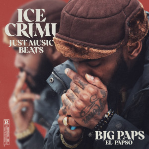 Album Big Paps El Papso (Explicit) from Ice Crimi