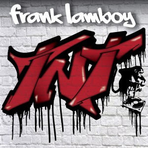 ดาวน์โหลดและฟังเพลง TNT(Original Mix) พร้อมเนื้อเพลงจาก Frank Lamboy