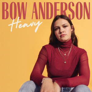 收聽Bow Anderson的Heavy (Acoustic Version|Explicit)歌詞歌曲