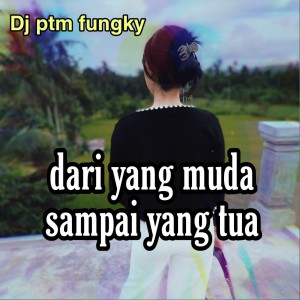 收聽Dj ptm fungky的kamu masih perawan x aku jijik歌詞歌曲