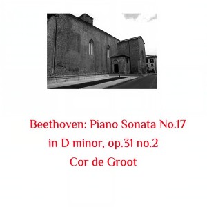 Album Beethoven: Piano Sonata No.17 in D Minor, Op.31 No.2 from Cor De Groot