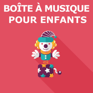 Boîte à Musique Pour Enfants的專輯Boîte À Musique Pour Enfants