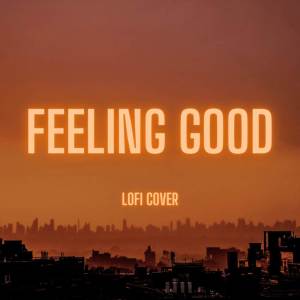 Dengarkan lagu Feeling Good (Lofi Cover|Explicit) nyanyian Karasama Beats dengan lirik