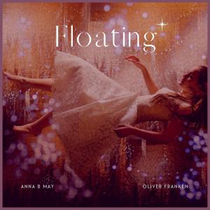 Listen to Floating song with lyrics from Anna B May