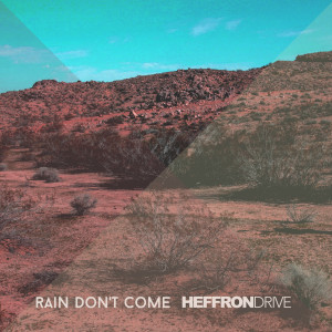 Dengarkan Rain Don't Come lagu dari Heffron Drive dengan lirik
