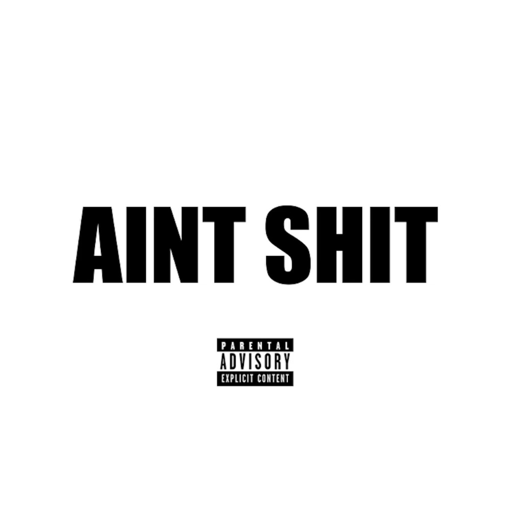 Ain't Shit (Explicit)