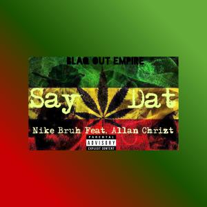 Allan Chrizt的專輯Say Dat (feat. Nike Bruh) [Explicit]