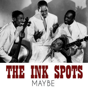 ดาวน์โหลดและฟังเพลง Maybe พร้อมเนื้อเพลงจาก The Ink Spots