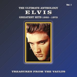 อัลบัม The Ultimate Anthology - Greatest Hits 1953-1973, Vol. 1 ศิลปิน Elvis Presley