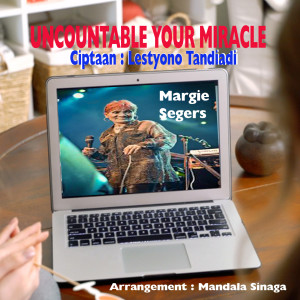 Dengarkan Uncountable Your Miracle lagu dari Margie Segers dengan lirik