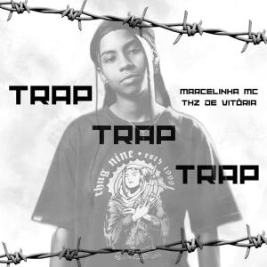 Album TRAP TRAP TRAP (Explicit) from Marcelinha mc