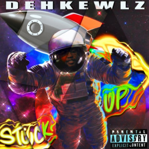 Album Stuck Up (Explicit) from Dehkewlz
