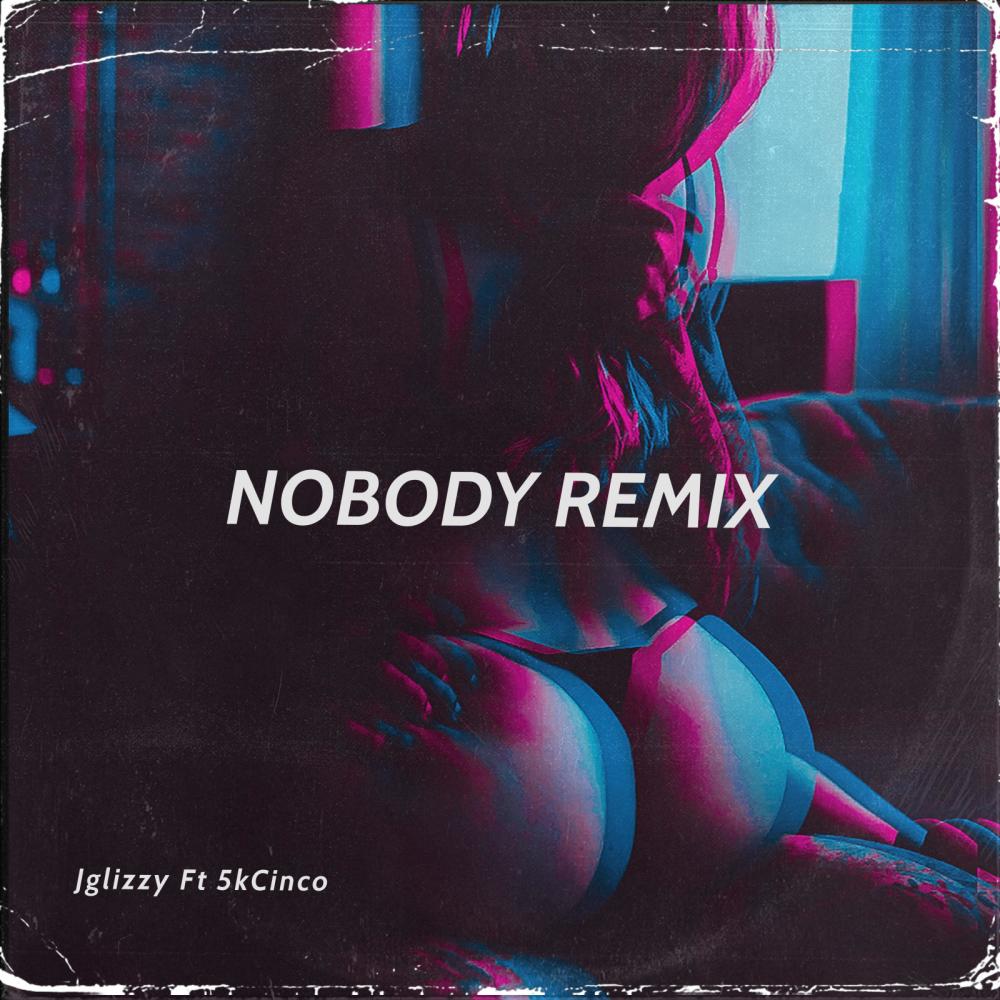 Nobody (feat. Jglizzy) (Explicit)