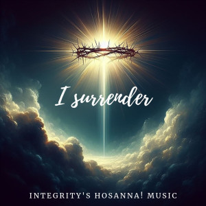 Integrity's Hosanna! Music的專輯I surrender