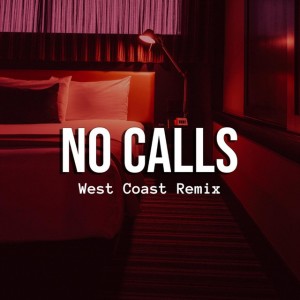No Calls (West Coast Remix) (Explicit) dari RJ Suave