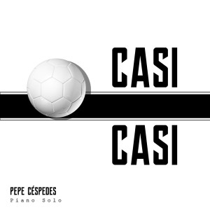 ดาวน์โหลดและฟังเพลง Casi Casi พร้อมเนื้อเพลงจาก Pepe Céspedes