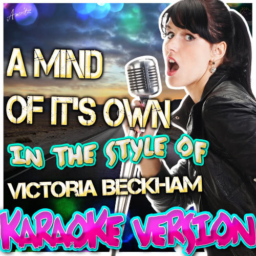 A Mind of It's Own (In the Style of Victoria Beckham) [Karaoke Version] (Karaoke Version)