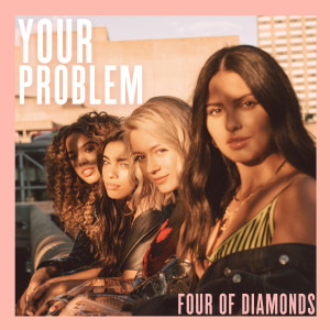 Dengarkan lagu Your Problem (Explicit) nyanyian Four Of Diamonds dengan lirik