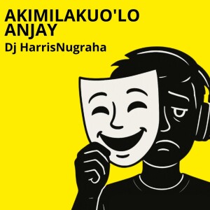 收听DJ HarrisNugraha的AKIMILAKUO'LO ANJAY歌词歌曲