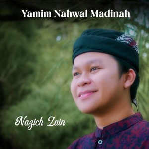 Dengarkan lagu Yamim Nahwal Madinah nyanyian NAZICH ZAIN dengan lirik