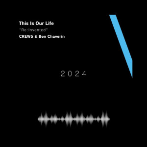 ดาวน์โหลดและฟังเพลง This Is Our Life (Re:Invented) พร้อมเนื้อเพลงจาก CREW5