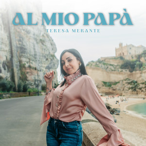 Listen to Al mio papà song with lyrics from Teresa Merante