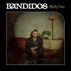 收聽Taylor Díaz的Bandidos歌詞歌曲