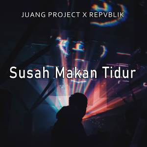 อัลบัม DJ Susah Makan Tidur ศิลปิน Juang Project