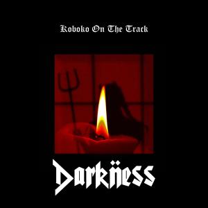 收聽Koboko On The Track的Darkness (Explicit)歌詞歌曲