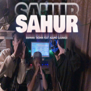 Listen to Sahur song with lyrics from Rahman Tasmin