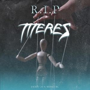 ดาวน์โหลดและฟังเพลง RIP TITERES (feat. Shano Mc) (Explicit) พร้อมเนื้อเพลงจาก Exodo 23