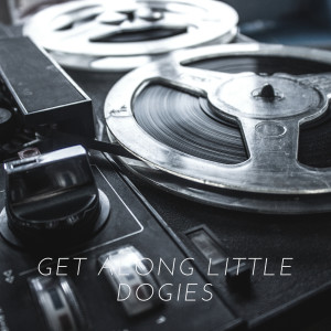 Get Along Little Dogies