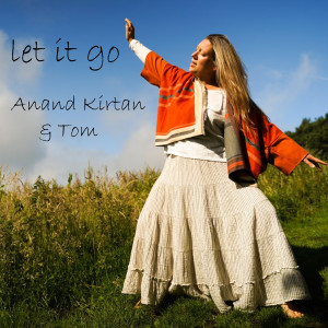 Dengarkan Let It Go lagu dari Anand Kirtan dengan lirik