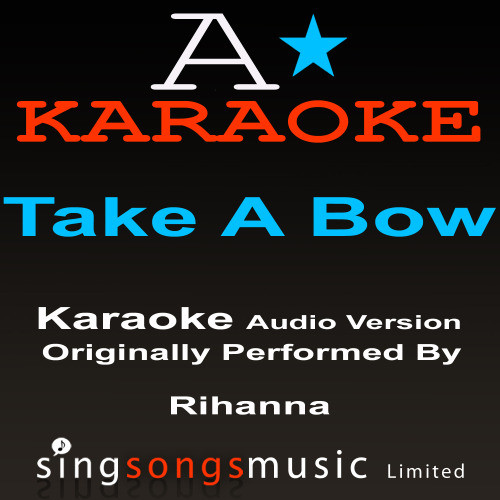 Take A Bow (Originally Performed By Rihanna) [Audio Karaoke Version]