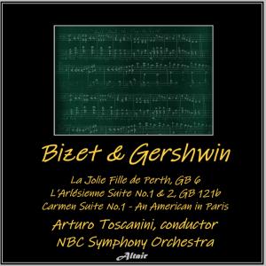 Bizet & Gershwin: La Jolie Fille de Perth, Gb 6 - L’Arlésienne Suite NO.1 & 2, Gb 121 - Carmen Suite NO.1 - An American in Paris