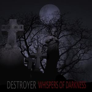 Whispers Of Darkness dari Destroyer