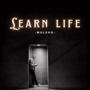 收聽MULERO的Learn Life歌詞歌曲